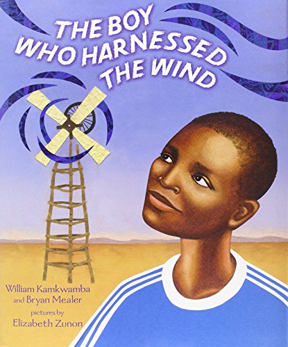 The Boy Who Harnessed the Wind: Picture Book Edition by William Kamkwamba