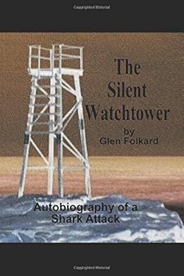 The Silent Watchtower: Autobiography of a Shark Attack