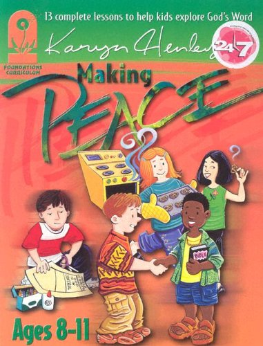 Making Peace: The Foundation For Living In Fellowship (Foundation Curriculum) by Karyn Henley