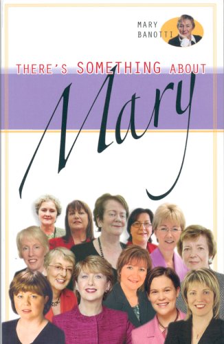 There's Something about Mary: Conversations with Irish Women Politicians by Mary Banotti