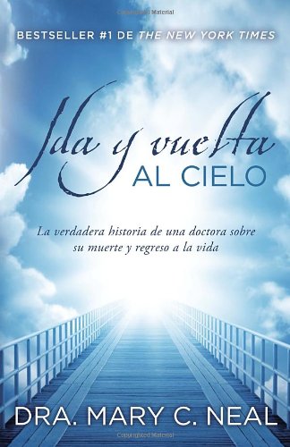 Ida y vuelta al Cielo: Una historia verdadera (Spanish Edition)