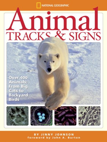 Animal Tracks and Signs: Track Over 400 Animals From Big Cats to Backyard Birds by Jinny Johnson