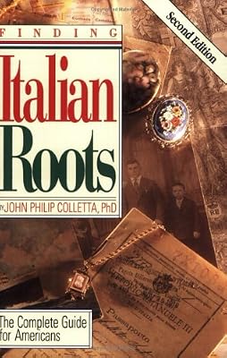 Finding Your Italian Roots. The Complete Guide for Americans. Second Edition