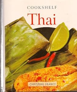Cookshelf Thai: An Ultimate Collection of Step-by-Step Recipes