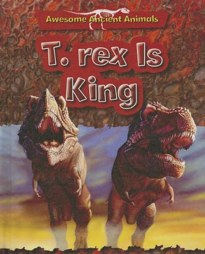T. Rex Is King: Cretaceous Life by Dougal Dixon