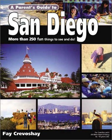 A Parent's Guide to San Diego and Baja California by Fay Crevoshay