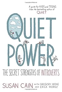 Quiet Power: The Secret Strengths of Introverts