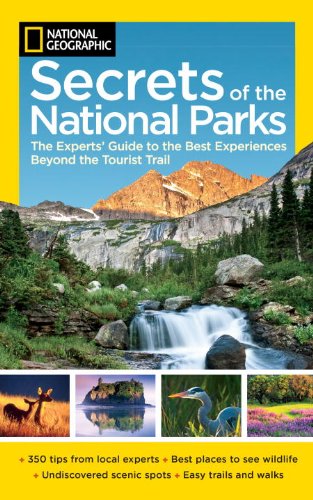 Secrets of the National Parks - The Experts Guide to the Best Experiences Beyond the Tourist Trail by Random House