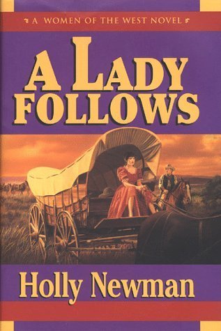 Lady Follows (Women of the West Novel) by Holly Newman