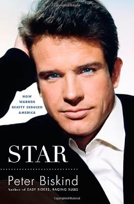 Star: How Warren Beatty Seduced America
