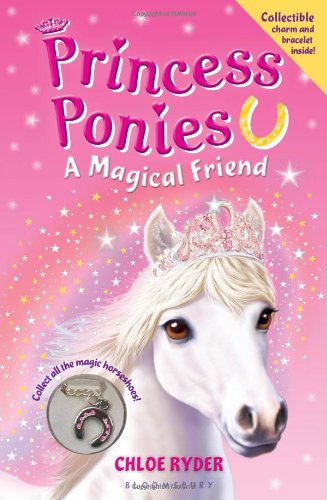 Princess Ponies 1: A Magical Friend by Chloe Ryder