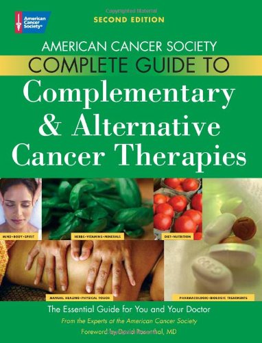 American Cancer Society Complete Guide to Complementary & Alternative Cancer Therapies by David Rosenthal