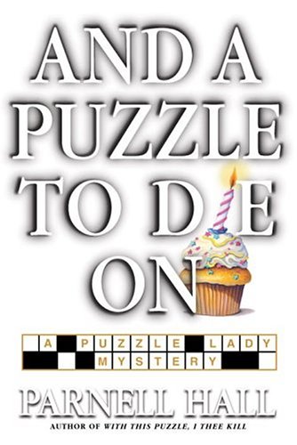 And a Puzzle to Die On: A Puzzle Lady Mystery by Parnell Hall