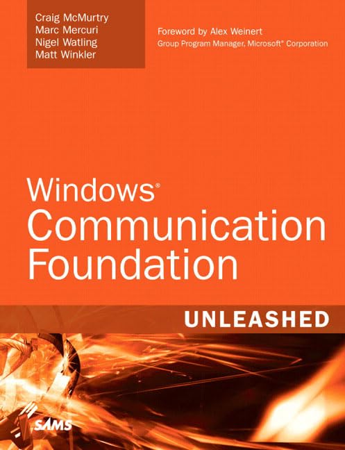 Windows Communication Foundation Unleashed by Craig Mcmurtry
