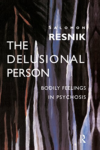 The Delusional Person: Bodily Feelings in Psychosis by Salomon Resnik