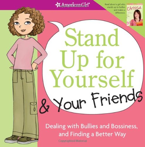 Stand Up for Yourself and Your Friends: Dealing with Bullies and Bossiness and Finding a Better Way by Patti Kelley Criswell