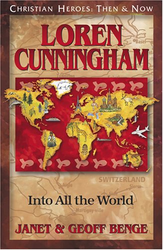 Loren Cunningham: Into All the World by Geoff Benge