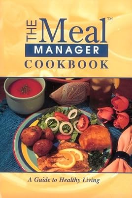 The Meal Manager Cookbook: A Guide to Healthy Living