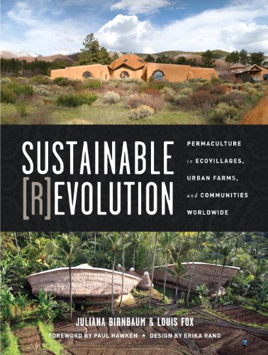 Sustainable Revolution: Permaculture in Ecovillages, Urban Farms, and Communities Worldwide by Anna Hess