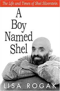 A Boy Named Shel: The Life and Times of Shel Silverstein