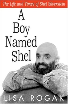 A Boy Named Shel: The Life and Times of Shel Silverstein