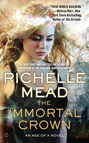 The Immortal Crown: An Age of X Novel by Richelle Mead