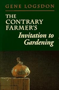 The Contrary Farmer's Invitation to Gardening