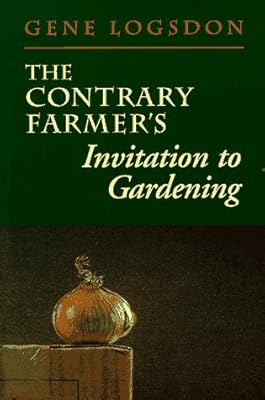 The Contrary Farmer's Invitation to Gardening