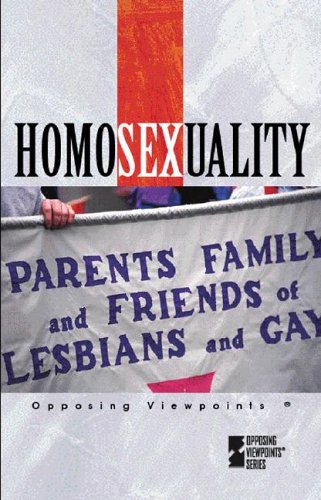 Homosexuality (Opposing Viewpoints Series) by Auriana Ojeda