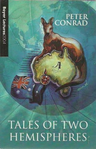 Tales of Two Hemispheres: The 2004 Boyer Lectures by Peter Conrad
