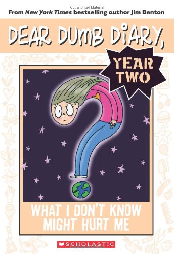 Dear Dumb Diary Year Two #4: What I Don't Know Might Hurt Me by Jim Benton