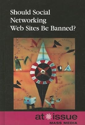 Should Social Networrking Sites be Banned? (At Issue Series)