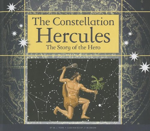 The Constellation Hercules: The Story of the Hero by M. J. York  ,