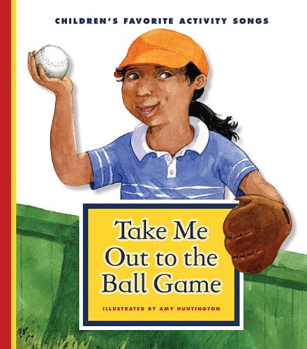 Take Me Out to the Ball Game by Amy Huntington  (Illustrator)
