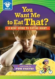 You Want Me to Eat That?: A Kids' Guide to Eating Right by Rachelle Kreisman