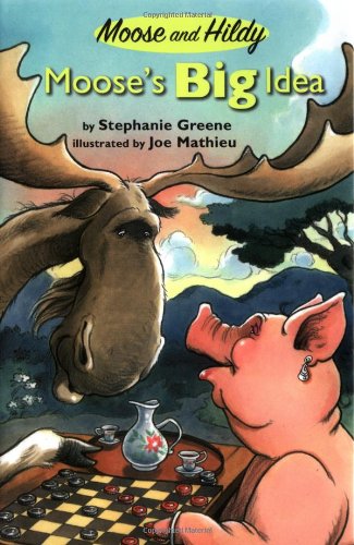 Moose's Big Idea (Moose and Hildy) by Stephanie Greene