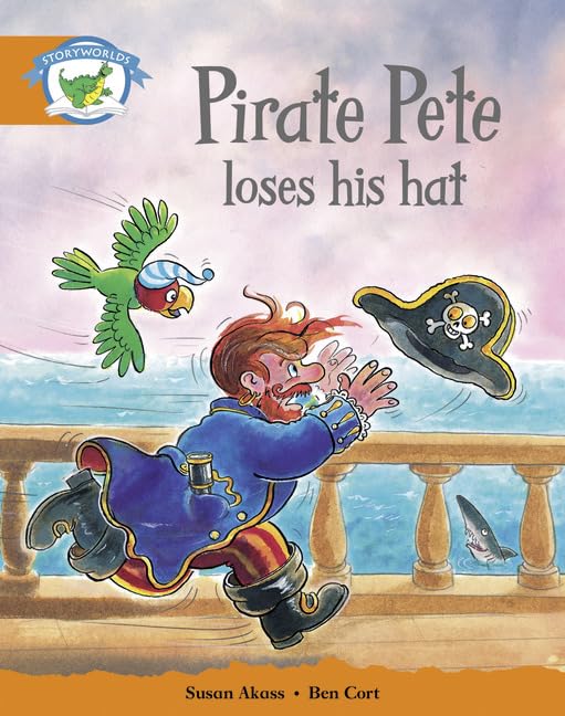 Literacy Edition Storyworlds Stage 4, Fantasy World, Pirate Pete Loses His Hat by Susan Akass
