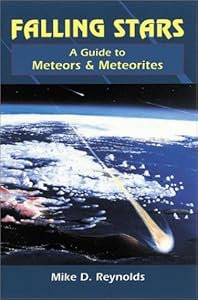 Falling Stars: A Guide to Meteors and Meteorites by Michael D. Reynolds