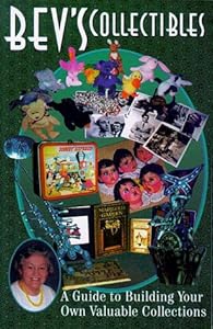 Bev's Collectibles: A Guide to Building Your Own Valuable Collections by Beverly B. Nichols