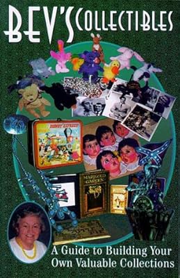 Bev's Collectibles: A Guide to Building Your Own Valuable Collections