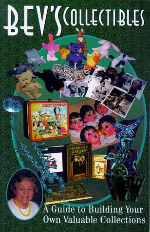 Bev's Collectibles: A Guide to Building Your Own Valuable Collections by Beverly B. Nichols