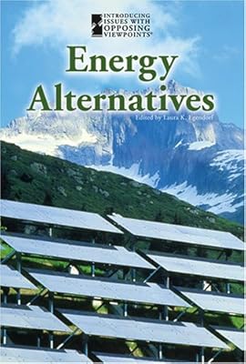 Energy Alternatives (Introducing Issues With Opposing Viewpoints)