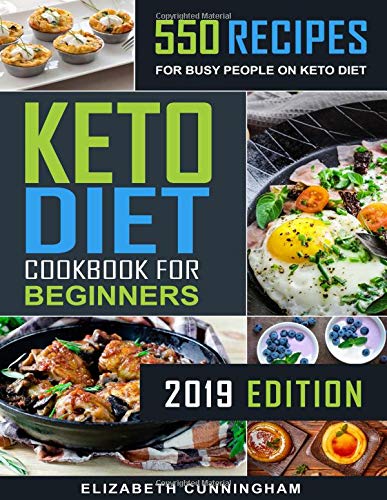 Keto Diet Cookbook For Beginners: 550 Recipes For Busy People on Keto Diet by Elizabeth Cunningham