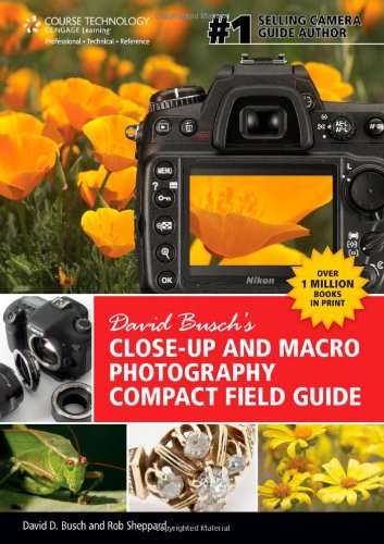 David Busch's Close-Up and Macro Photography Compact Field Guide by David D. Busch