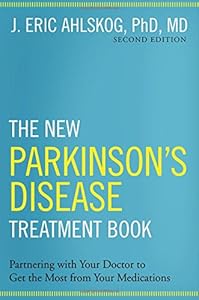 The New Parkinson's Disease Treatment Book: Partnering with Your Doctor To Get the Most from Your Medications by J. Eric Ahlskog  PhD  MD