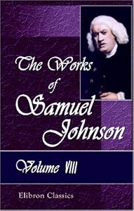 The Works of Samuel Johnson: With an Essay on His Life and Genius, by Arthur Murphy. Volume 8