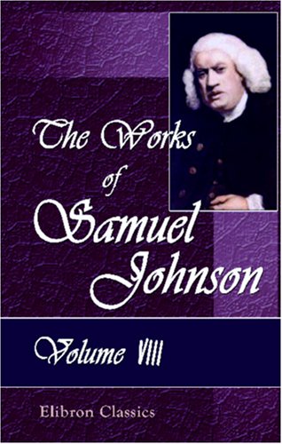 The Works of Samuel Johnson: With an Essay on His Life and Genius, by Arthur Murphy. Volume 8 by Samuel Johnson
