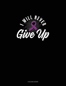 I Will Never Give Up: 3 Column Ledger