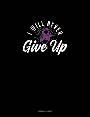 I Will Never Give Up: 3 Column Ledger