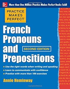 Practice Makes Perfect French Pronouns and Prepositions, Second Edition